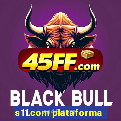 s11.com plataforma